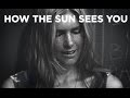 How the sun sees you